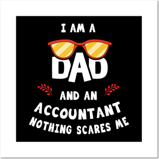 I'm A Dad And A Accountant Nothing Scares Me Posters and Art